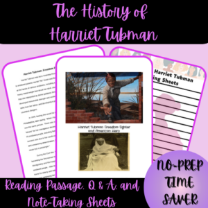 Harriet Tubman - Freedom Fighter and American Hero Reading Passage, Q & A, and Note-Taking Sheets