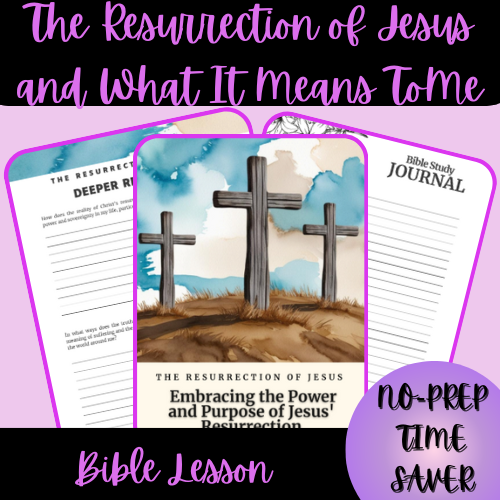 The Resurrection of Jesus Christ and What It Means For Me - Middle to High School Bible Lesson