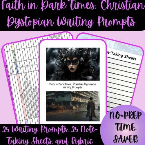 1-Thumbnail-Cover-Faith-in-Dark-Times-Christian-Dystopian-Writing-Prompts-Note-Taking-Sheets-and-Rubric.png